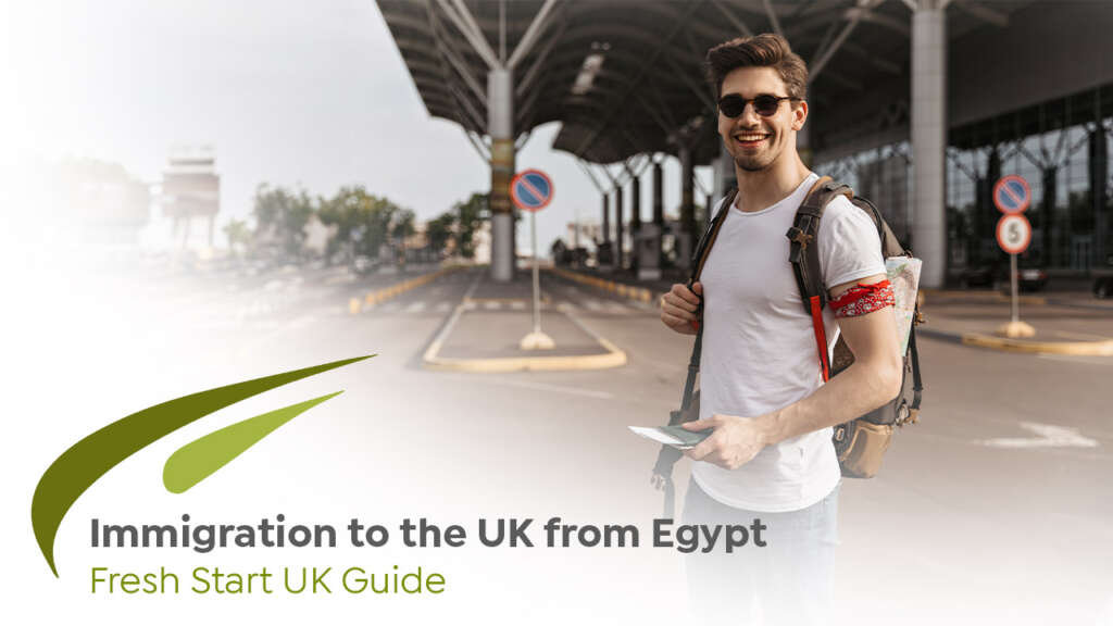 Immigration to the UK from Egypt Fresh Start UK Guide