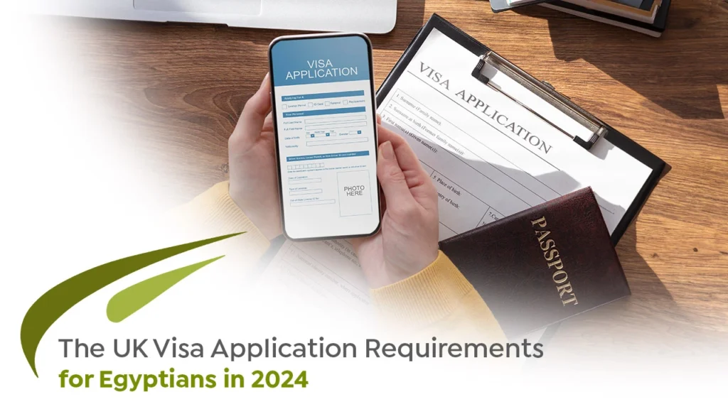 UK Visa Application Requirements for Egyptians in 2024 | Comprehensive Guide