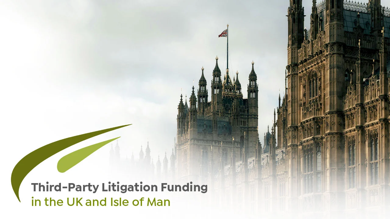 Third-Party Litigation Funding in the UK and Isle of Man