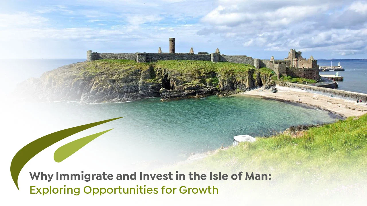 Immigrate and Invest in the Isle of Man with Expert Guidance